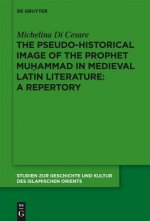Pseudo-historical Image of the Prophet Muhammad in Medieval Latin Literature: A Repertory