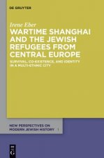 Wartime Shanghai and the Jewish Refugees from Central Europe