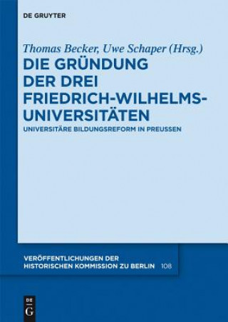 Grundung der drei Friedrich-Wilhelms-Universitaten