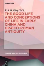 Good Life and Conceptions of Life in Early China and Graeco-Roman Antiquity