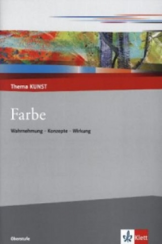 Farbe. Wahrnehmung - Konzepte - Wirkung