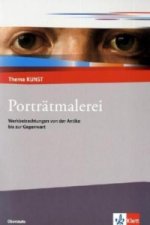 Porträtmalerei. Werkbetrachtungen von der Antike bis zur Gegenwart