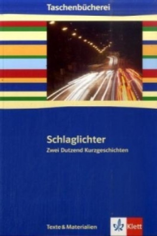 Schlaglicheter Zwei Dutzend Kurzgeschichten - Ab 9/10. Schuljahr