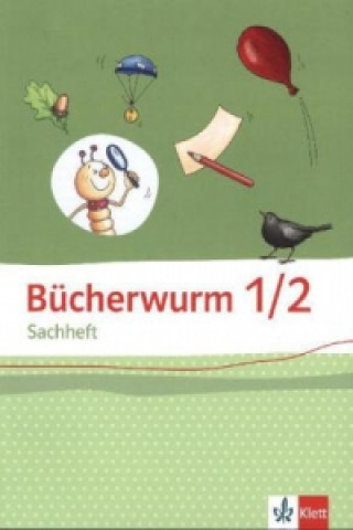 Bücherwurm Sachheft 1-2. Ausgabe für Brandenburg, Sachsen-Anhalt, Thüringen