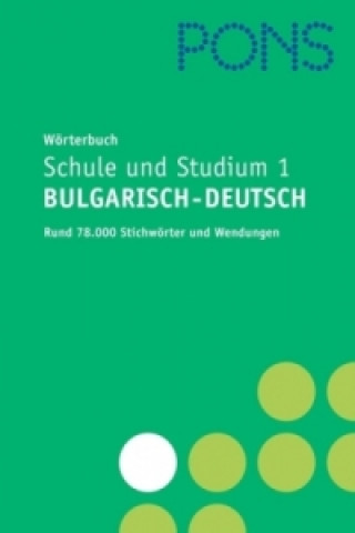 PONS Wörterbuch Schule und Studium Bulgarisch-Deutsch. Tl.1