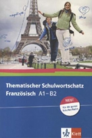 Thematischer Schulwortschatz Französisch A1-B2, Neu