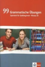 99 Grammatische Übungen Spanisch. Spätbeginner Niveau B1