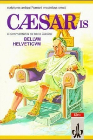 Caesaris Bellum Helveticum. E comentariis de bello Gallico