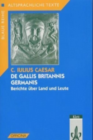 De Gallis, Britannis, Germanis. Berichte über Land und Leute