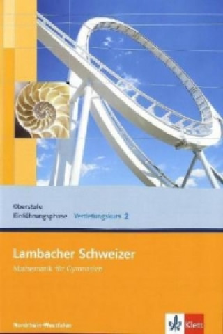 Lambacher Schweizer Mathematik Vertiefungskurs 2 Einführungsphase. Ausgabe Nordrhein-Westfalen. H.2