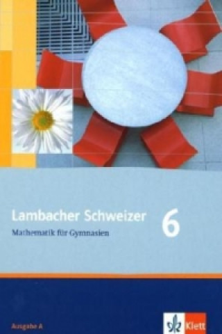 Lambacher Schweizer Mathematik 6. Allgemeine Ausgabe