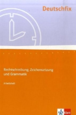 Deutschfix. Rechtschreibung, Zeichensetzung und Grammatik