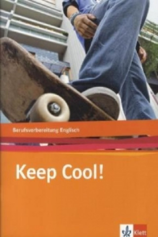 Keep cool!. Berufsvorbereitung Englisch, m. 1 Audio-CD