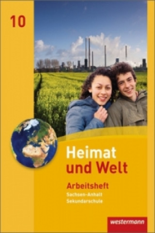 Heimat und Welt - Ausgabe 2010 für die Sekundarschulen in Sachsen-Anhalt