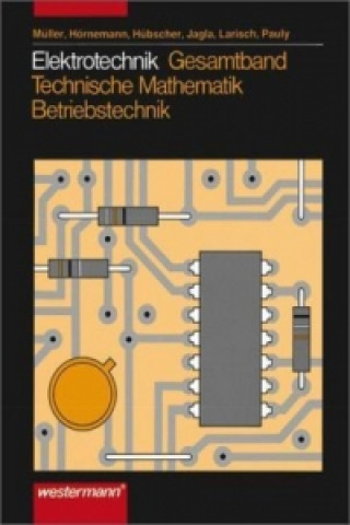 Elektrotechnik Gesamtband Technische Mathematik - Betriebstechnik / Elektrotechnik Gesamtband