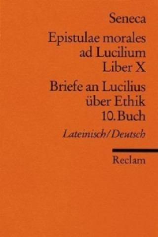 Briefe an Lucilius über Ethik. Epistulae morales ad Lucilium. Tl.10