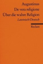 Über die wahre Religion, Lateinisch / Deutsch. De vera religione