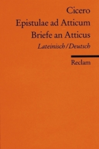 Briefe an Atticus. Epistulae ad Atticum