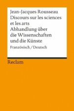 Discours sur les sciences et les arts /  Abhandlung über die Wissenschaften und die Künste. Discours sur les sciences et les arts