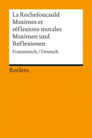 Maximes et réflexions morales / Maximen und Reflexionen. Maximen und Reflexionen