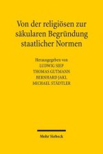 Von der religioesen zur sakularen Begrundung staatlicher Normen