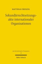 Sekundarrechtsetzungsakte internationaler Organisationen