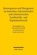 Konvergenzen und Divergenzen im deutschen, oesterreichischen und schweizerischen Gesellschafts- und Kapitalmarktrecht