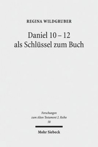 Daniel 10-12 als Schlussel zum Buch