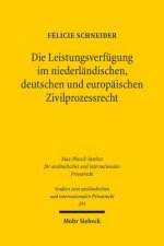 Die Leistungsverfugung im niederlandischen, deutschen und europaischen Zivilprozessrecht