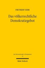 Das voelkerrechtliche Demokratiegebot