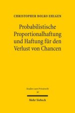 Probabilistische Proportionalhaftung und Haftung fur den Verlust von Chancen