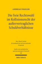 Die freie Rechtswahl im Kollisionsrecht der ausservertraglichen Schuldverhaltnisse