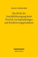 Das Recht der Geschaftsbesorgung beim Vertrieb von Kapitalanlagen und Kreditvertragsprodukten