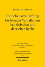 Die deliktische Haftung fur fremdes Verhalten im franzoesischen und deutschen Recht