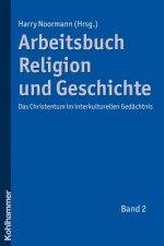 Arbeitsbuch Religion und Geschichte. Bd.2
