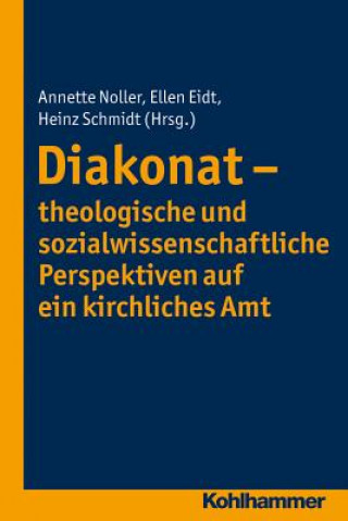 Diakonat - theologische und sozialwissenschaftliche Perspektiven auf ein kirchliches Amt