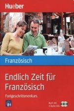 Endlich Zeit für Französisch Fortgeschrittenenkurs, m. 1 Buch, m. 1 Audio-CD