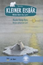 Kleiner Eisbär - wohin fährst du, Lars?, Deutsch-Türkisch. Küçük Kutup Ayisi - Nereye gidiyorsun Lars?