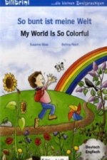 So bunt ist meine Welt/My world is so colourful