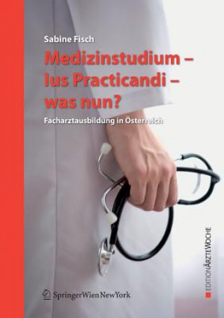 Medizinstudium, Ius Practicandi, was nun?