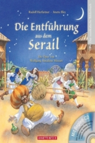 Die Entführung aus dem Serail (Das musikalische Bilderbuch mit CD und zum Streamen)