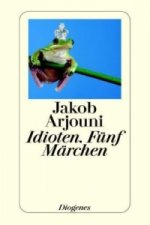 Idioten. Fünf Märchen