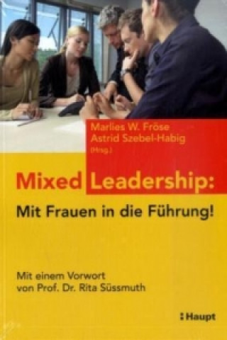 Mixed Leadership: Mit Frauen in die Führung!