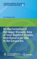 On the Formation of the Upper Monastic Area of Seon Buddhist Temples from Koreas Late Silla to the Goryeo Era