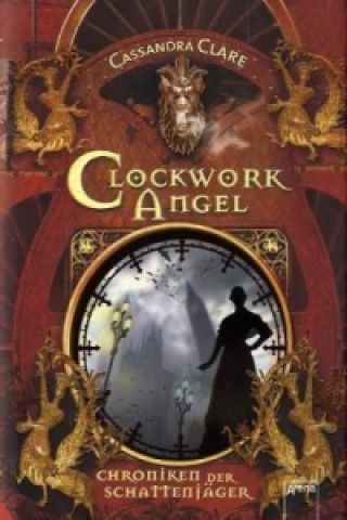 Chroniken der Schattenjäger, Clockwork Angel