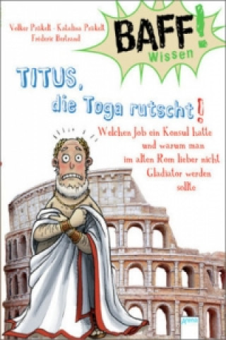 BAFF! Wissen - Titus, die Toga rutscht!