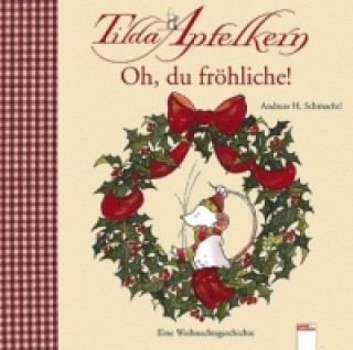 Tilda Apfelkern - Oh du fröhliche!