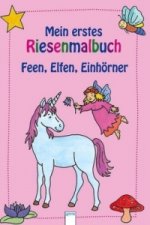 Mein erstes Riesenmalbuch - Feen, Elfen, Einhörner