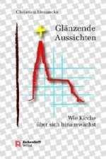 Glänzende Aussichten - Wie Kirche über sich hinauswächst