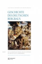 Der alteuropäische Bergbau. Von den Anfängen bis zur Mitte des 18. Jahrhunderts